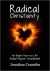 Radical Christianity: An Urgent Heart-Cry for Radical Kingdom Advancement